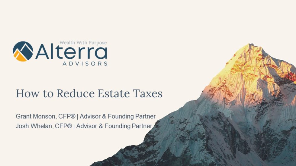 5-ways-to-reduce-estate-taxes-a-video-walkthrough-alterra-advisors